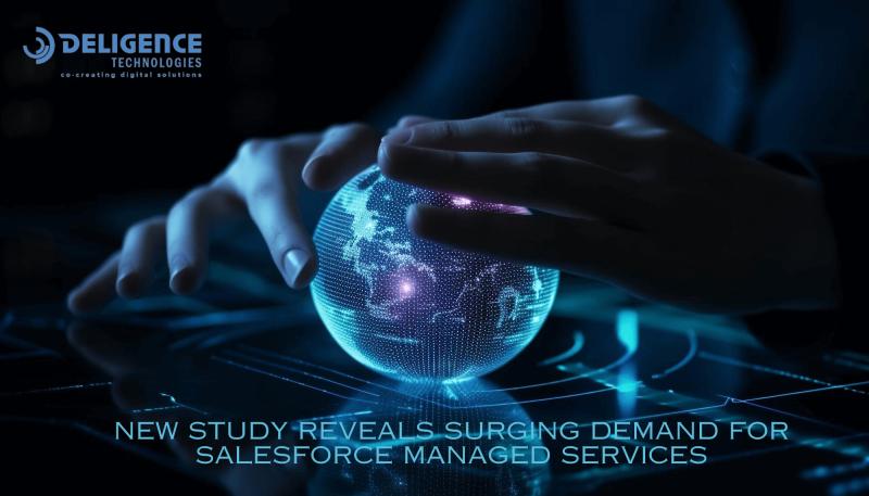 New Study Reveals Surging Demand for Salesforce Managed Services - Deligence Technologies Inc