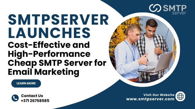 SMTPServer Launches Cost-Effective and High-Performance Cheap SMTP Server for Email Marketing