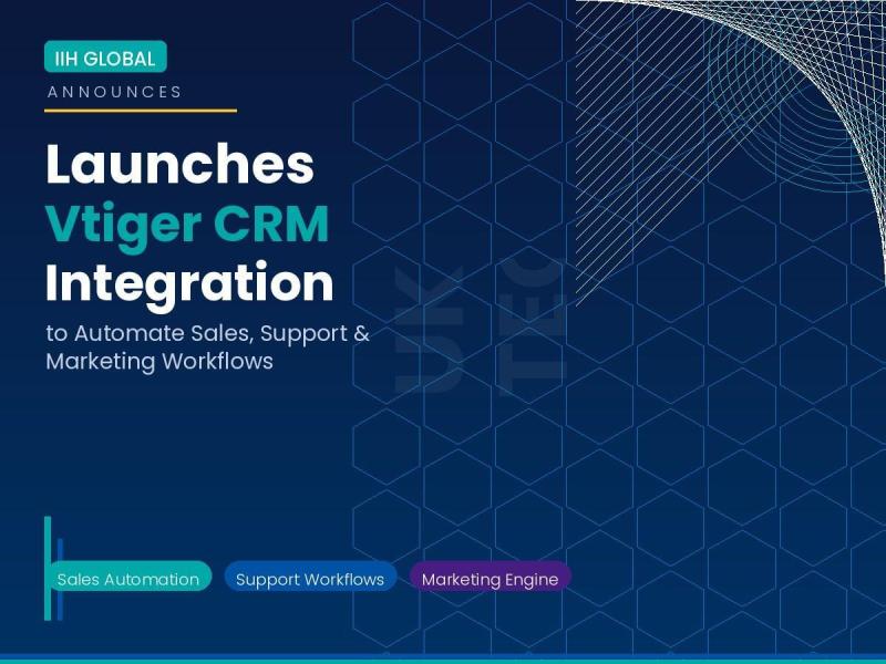 IIH Global Launches Vtiger CRM Integration to Automate Sales,