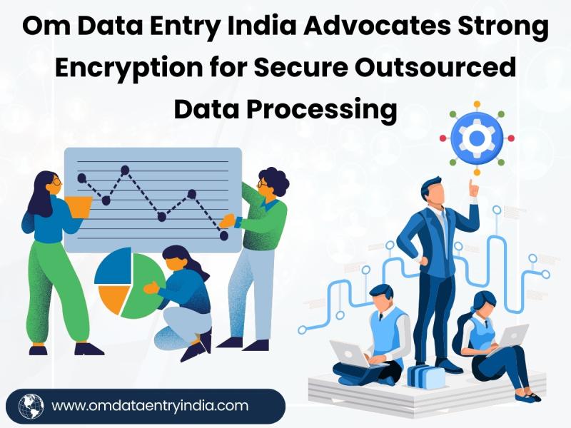 Om Data Entry India Advocates Strong Encryption for Secure Outsourced Data Processing
