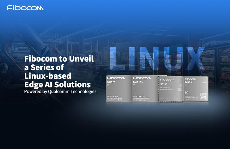 Fibocom to unveil a series of Linux-based edge AI solutions