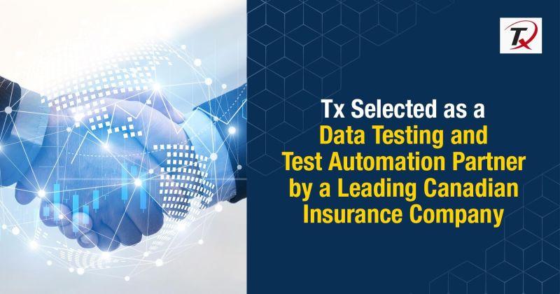 Tx Selected as a Data Testing and Test Automation Partner by a Leading Canadian Insurance Company