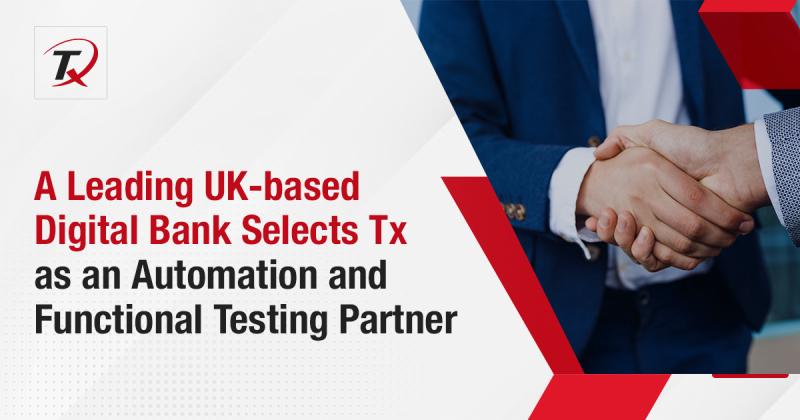 A leading UK-based Digital Bank Selects Tx as an Automation and Functional Testing Partner