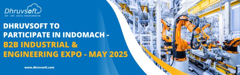 Dhruvsoft to Participate in Indomach - B2B Industrial & Engineering Expo - May 2025