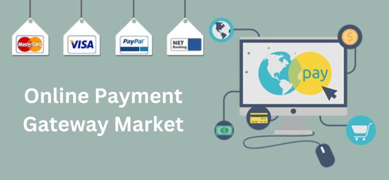 Online Payment Gateway Market Size, Trends, Competitive