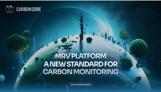 CarbonCore, Karbon Piyasalarında Şeffaflığı Artırmak İçin MRV Platformunu Başlattı
