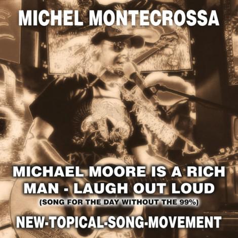 MIchel Montecrossa Single - Michael Moore Is A Rich Man – Laugh Out Loud