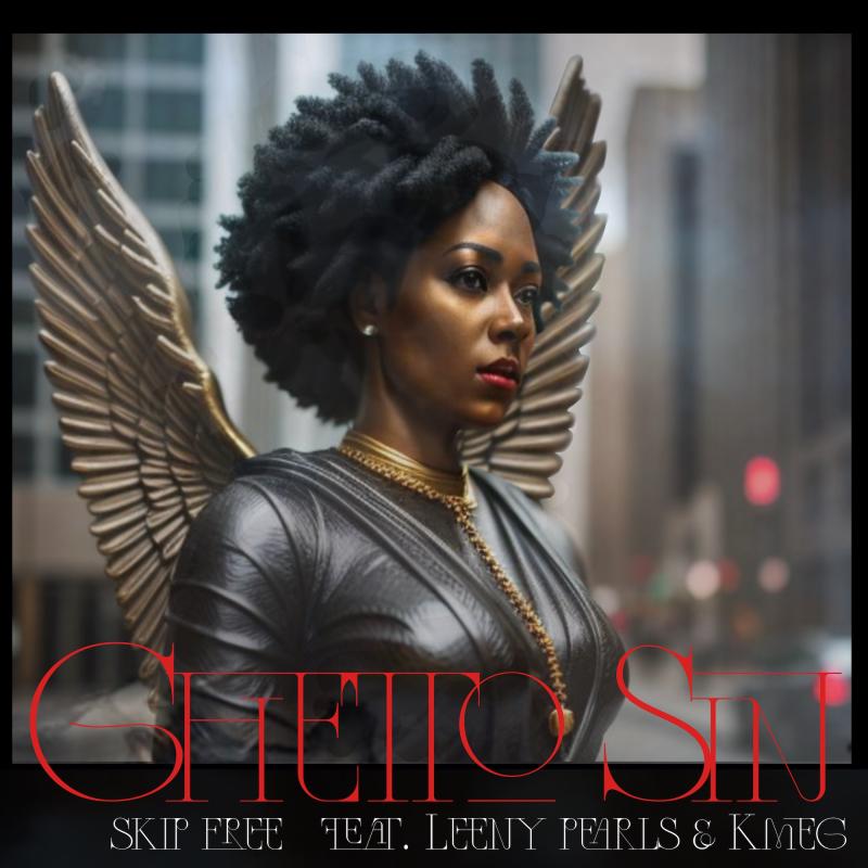 SKIP FREE RELEASES SECOND SINGLE GHETTO SIN A HIP-HOP & NEO-SOUL TRACK FOR THE ADULT LISTENER