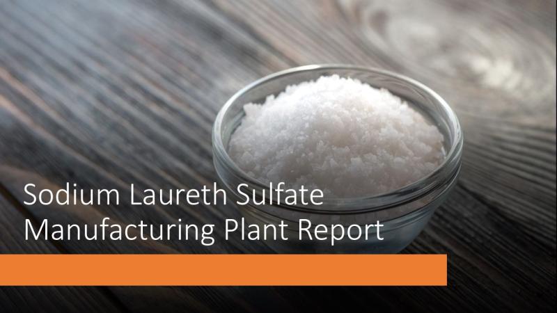 Sodium Laureth Sulfate Manufacturing Cost Analysis: Detailed