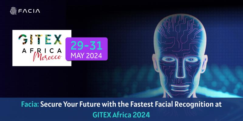 Facia: Secure Your Future with the Fastest Facial Recognition at GITEX Africa 2024