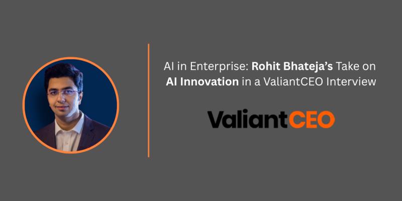 AI in Enterprise: Rohit Bhateja's Take on AI Innovation in