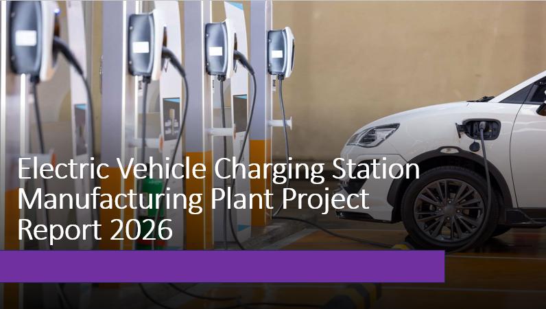 Electric Vehicle Charging Station Manufacturing Plant DPR -