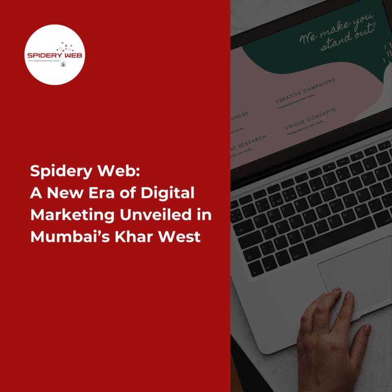Spidery Web: A New Era of Digital Marketing Unveiled in Mumbai's Khar West