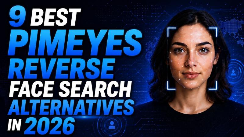 9 Best PimEyes Alternatives for Reverse Face Search in 2026