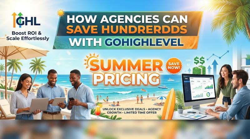 How Agencies Can Save Hundreds With GoHighLevel Summer Pricing