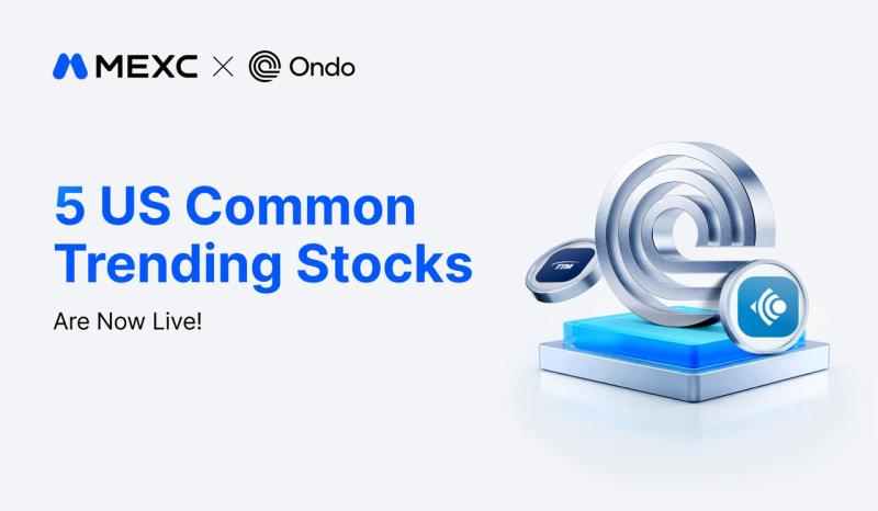 MEXC Lists Five ONDO Tokenized Stocks Trading Pairs Across AI,