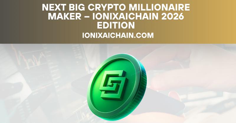 Next Big Crypto Millionaire Maker - IonixAIChain 2026 Edition