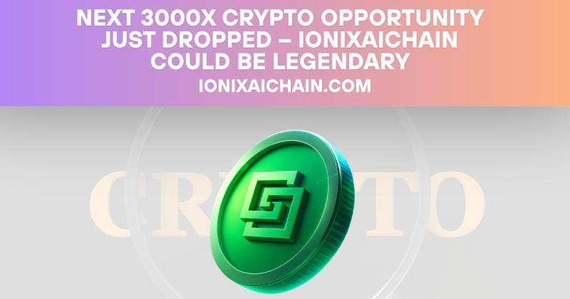 Next 3000x Crypto Opportunity Just Dropped - IonixAIChain Could