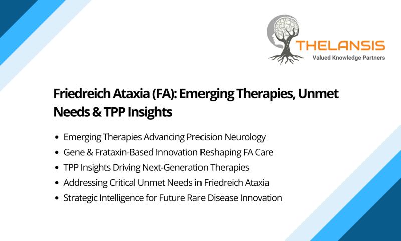 Friedreich Ataxia (FA): Emerging Therapies, Unmet Needs & TPP Insights