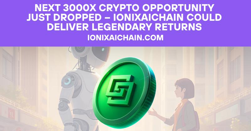 Next 3000x Crypto Opportunity Just Dropped - IonixAIChain Could