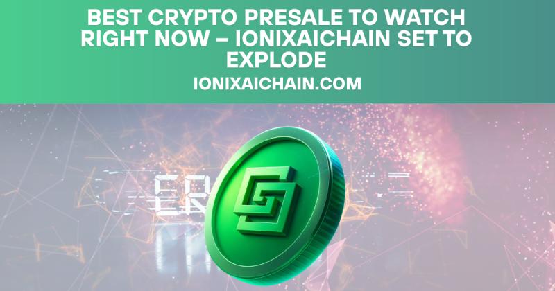 Best Crypto Presale to Watch Right Now - IonixAIChain Set