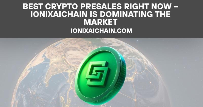 Best Crypto Presales Right Now - IonixAIChain Is Dominating