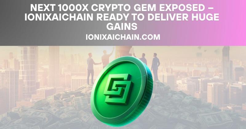 Next 1000x Crypto Gem Exposed - IonixAIChain Ready to Deliver