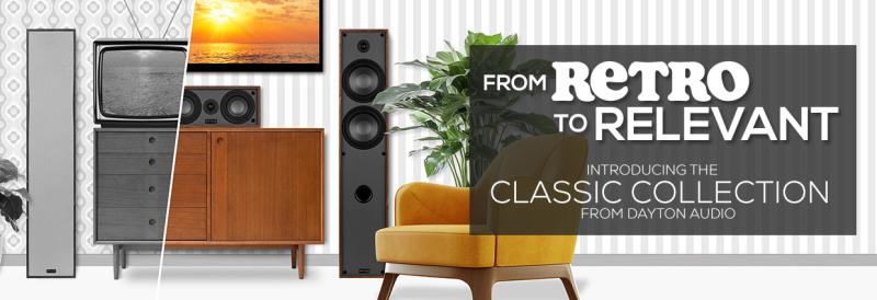 From Retro to Relevant - New Dayton Audio Classic Collection