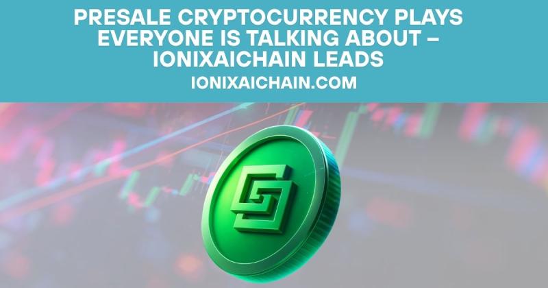 Presale Cryptocurrency Plays Everyone Is Talking About -