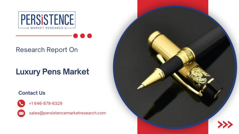 Luxury Pens Market Forecast to Skyrocket, Reaching New Heights by 2032 - Persistence Market Research