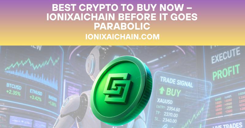 Best Crypto to Buy Now - IonixAIChain Before It Goes Parabolic