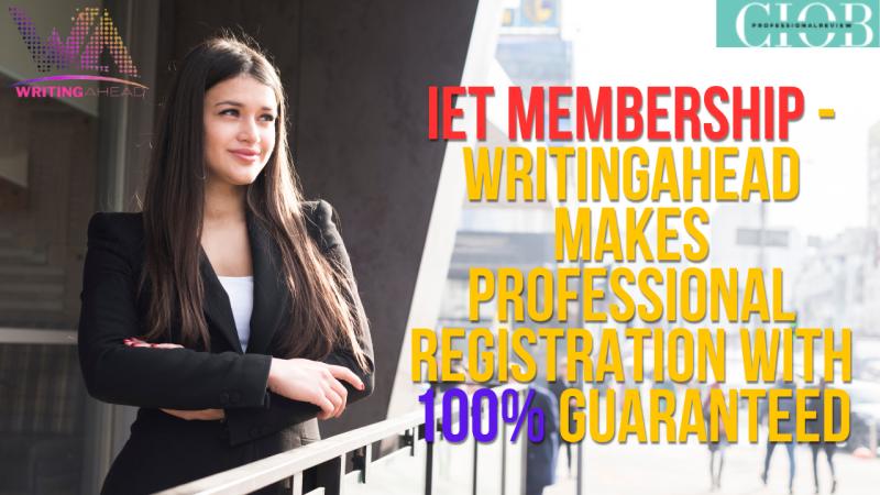 IET Membership - Writing Ahead Makes Professional Registration with 100% Guaranteed