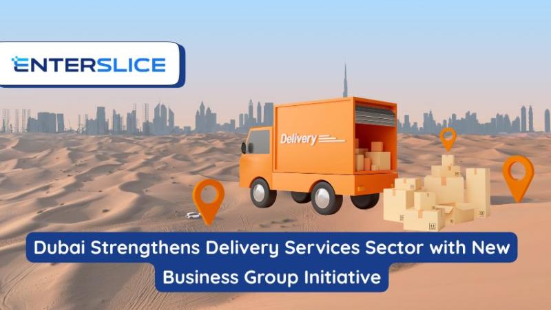 Dubai Strengthens Delivery Services Sector with New Business Group Initiative