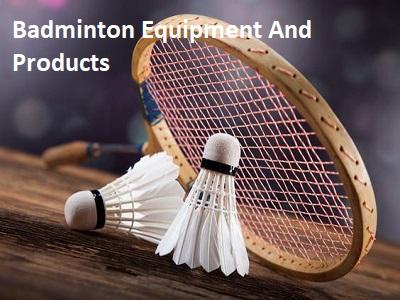 Badminton Equipment And Products Market