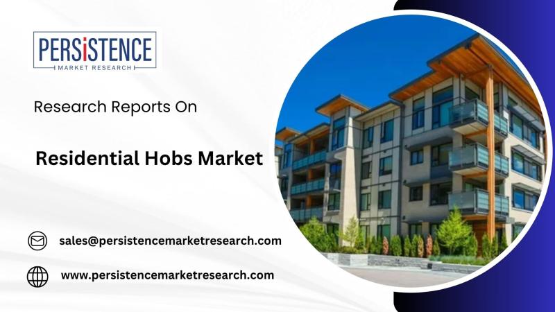 Residential Hobs Market Predicted to Grow Significantly by 2030, Fueled by Smart Kitchen Adoption | Persistence Market Research