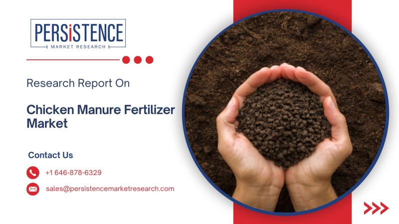 Chicken Manure Fertilizer Market Forecast to Skyrocket by 2032: Key Trends, Growth Drivers, and Regional Insights | Persistence Market Research