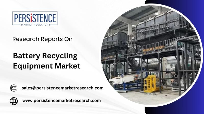 Battery Recycling Equipment Market to Reach USD 14.6 Billion by 2032, Growing at 27.6% CAGR | Persistence Market Research