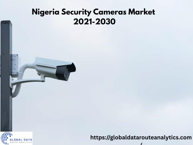Nigeria Security Camera Market Boosted by Tech 2021 to 2030 USD Million