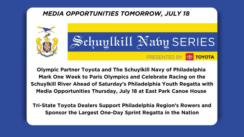Olympic Partner Toyota and The Schuylkill Navy of Philadelphia Mark One Week to Paris Olympics and Celebrate Racing on the Schuylkill River Ahead of Saturday's Philadelphia Youth Regatta with Media Opportunities Thursday, July 18 at East Park Canoe House