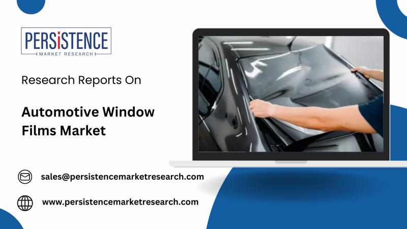 Automotive Window Films Market Poised for Growth with Rising Demand for UV Protection and Energy Efficiency | Persistence Market Research