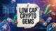 5 Low Cap Crypto Gems to Watch Before the Next Altcoin Rally Finds Them