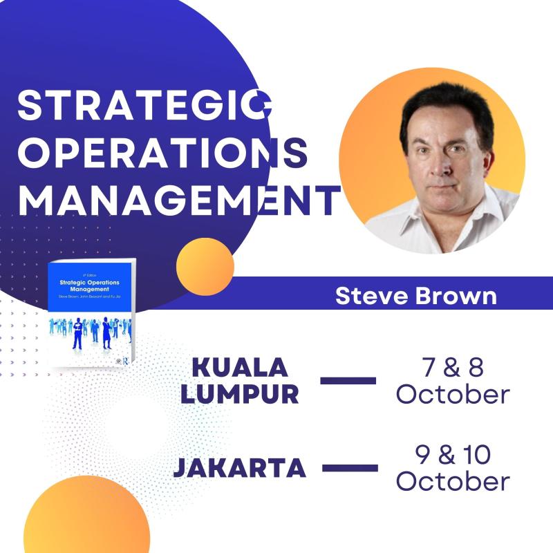Join the "Strategic Operations Management" masterclass with Steve Brown in October 2024, in KL and Jakarta. Optimize operations!