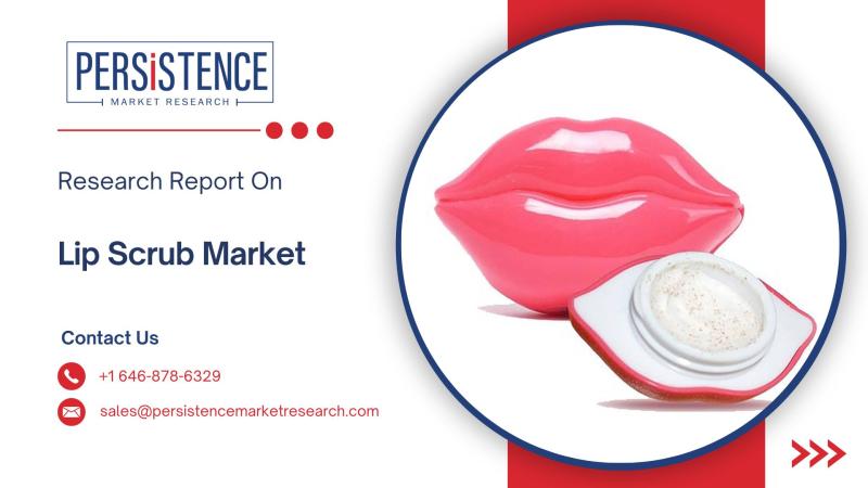 Lip Scrub Market to Grow at 7.3% CAGR Through 2031, Fueled by Demand for Natural Ingredients and Beauty Personalization | Persistence Market Research