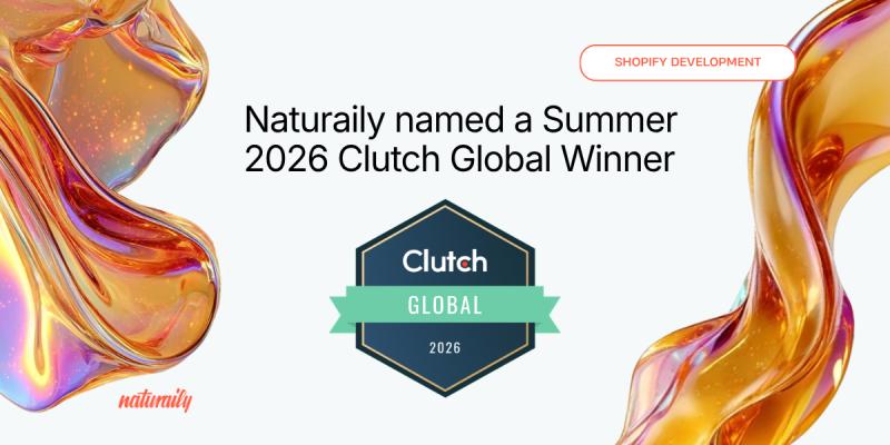 Naturaily Named a Summer 2026 Clutch Global Winner for Shopify