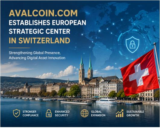 Avalcoin Establishes European Strategic Center in Switzerland