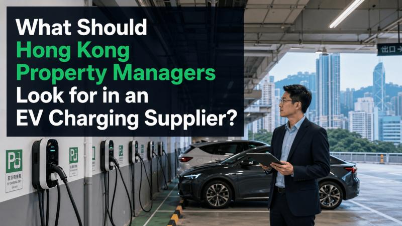 What Should Hong Kong Property Managers Look for in an EV Charging