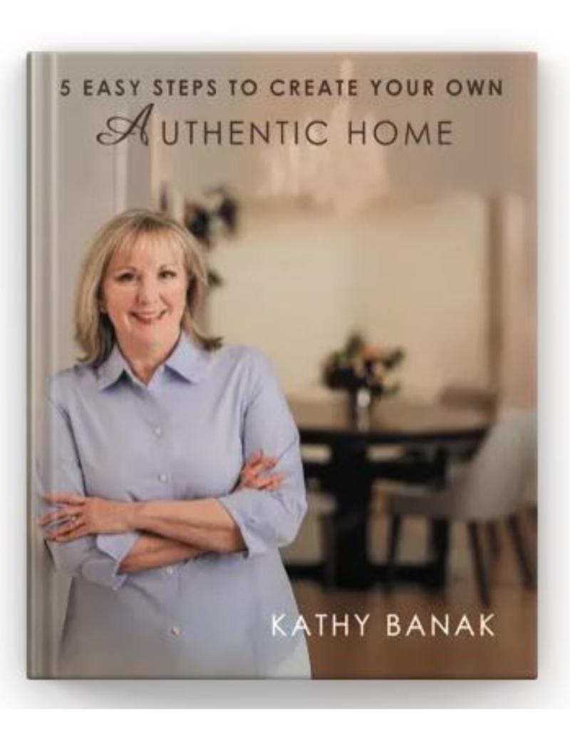Authentic Home's Kathy Banak Announces Release of New Book: "5 Easy Steps to Create Your Own Authentic Home"