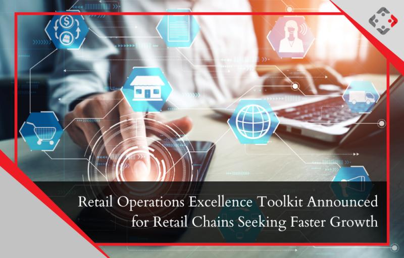 Retail Operations Excellence Toolkit Announced for Retail Chains Seeking Faster Growth