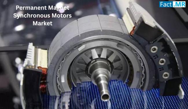 Permanent Magnet Synchronous Motors Market is Anticipated to Hit US$ 43 Billion by 2033 | Fact.MR Report