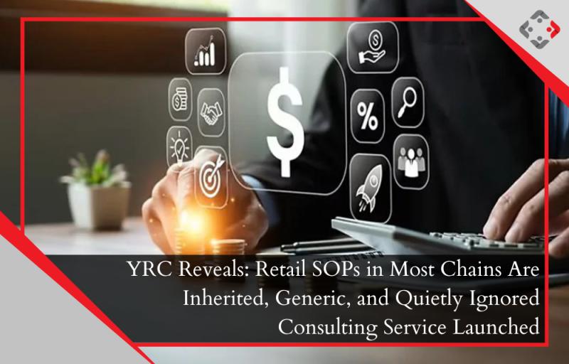 YRC Reveals Retail SOPs in Most Chains Are Inherited, Generic, and Quietly Ignored Consulting Service Launched